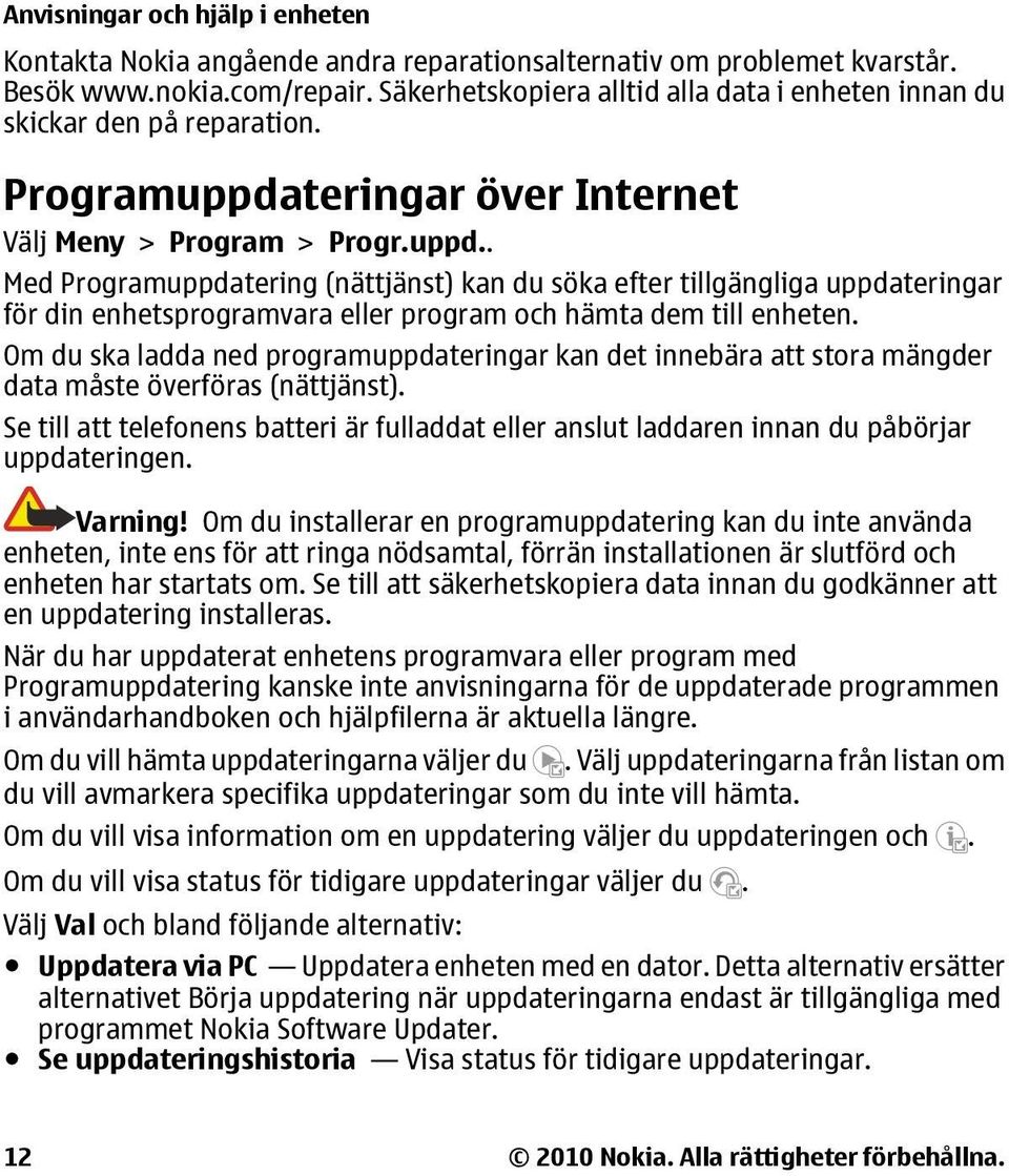 teringar över Internet Välj Meny > Program > Progr.uppd.