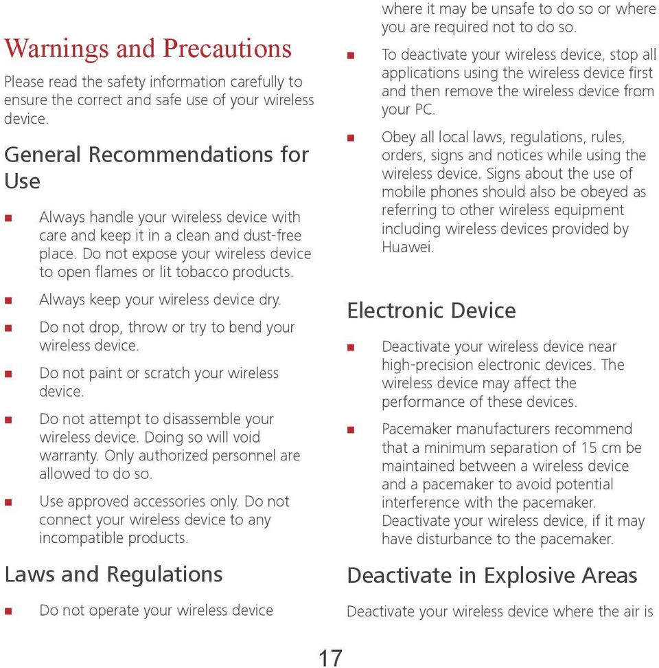 Always keep your wireless device dry. Do not drop, throw or try to bend your wireless device. Do not paint or scratch your wireless device. Do not attempt to disassemble your wireless device.