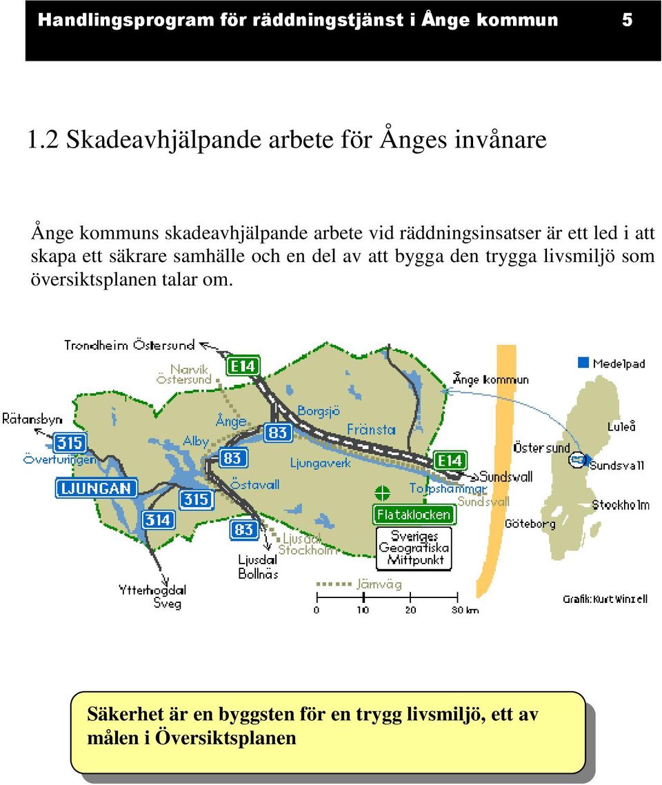 räddningsinsatser är ett led i att skapa ett säkrare samhälle och en del av att bygga