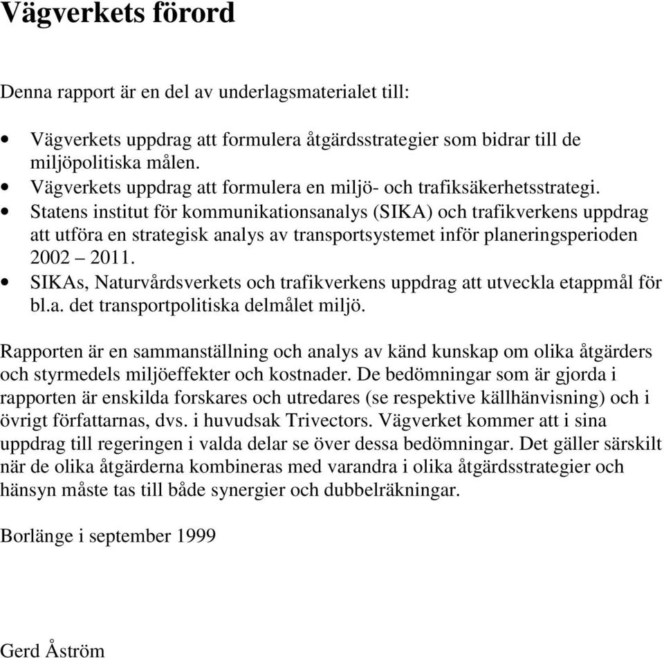 Statens institut för kommunikationsanalys (SIKA) och trafikverkens uppdrag att utföra en strategisk analys av transportsystemet inför planeringsperioden 22 211.