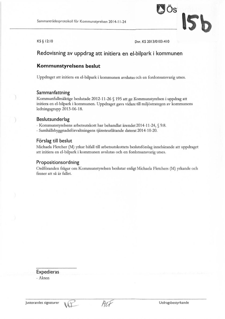 Sammanfattning Kommunfullmäktige beslutade 2012-11-26 195 att ge Kommunstyrelsen i uppdrag att initiera en el-bilpark i kommunen.