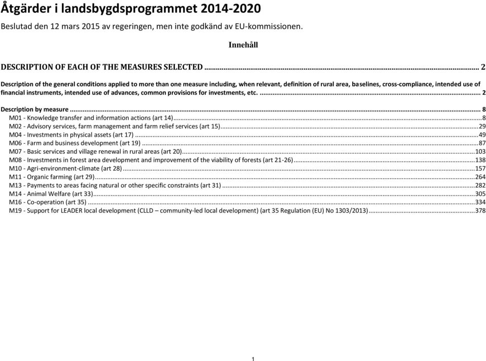 intended use of advances, common provisions for investments, etc.... 2 Description by measure... 8 M01 - Knowledge transfer and information actions (art 14).