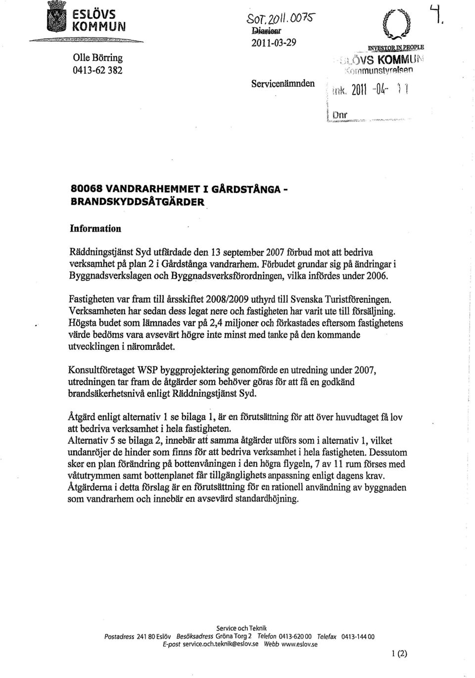 plan 2 i Gårdstånga vandrarhem. Förbudet grundar sig på ändringar i Byggnadsverkslagen och Byggnadsverksförordningen, vilka infördes under 2006.