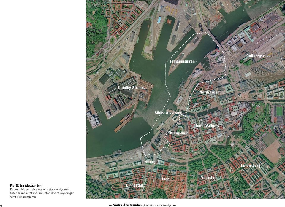 Det område som de parallella stadsanalyserna avser är avsnittet mellan