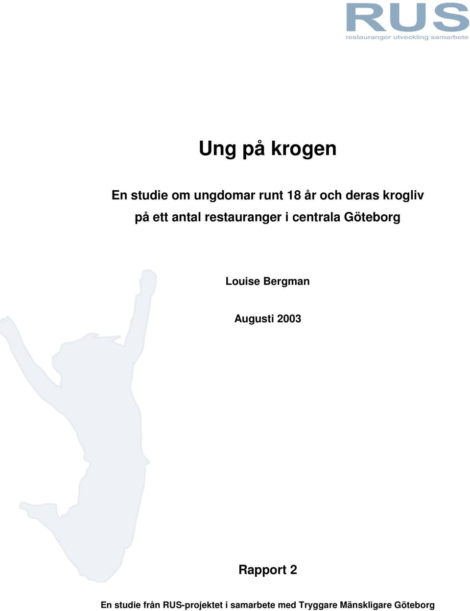 Göteborg Louise Bergman Augusti 2003 Rapport 2 En