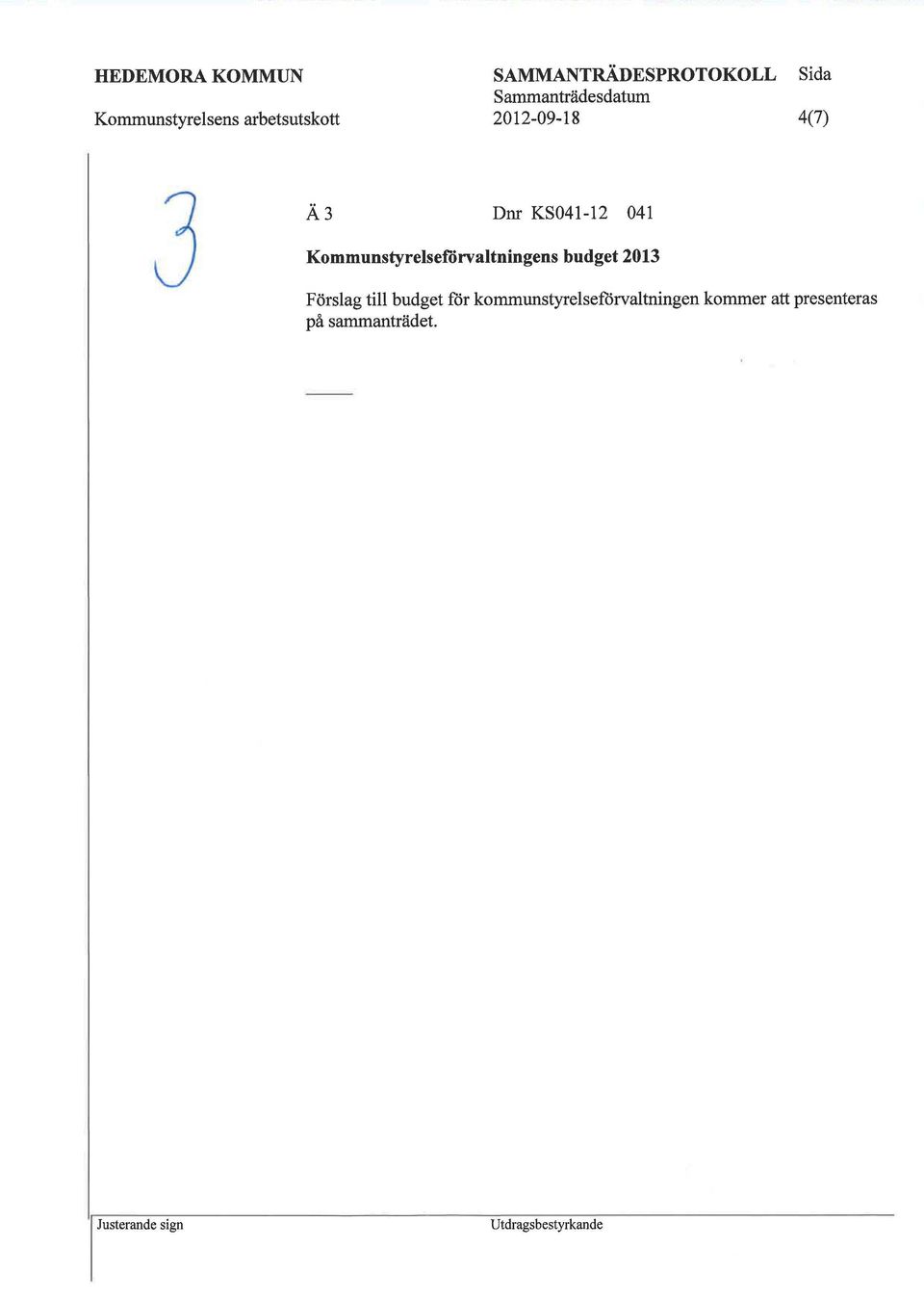 Kommunstyrelsefdrvaltningens budget 2013 Förslag till budget för