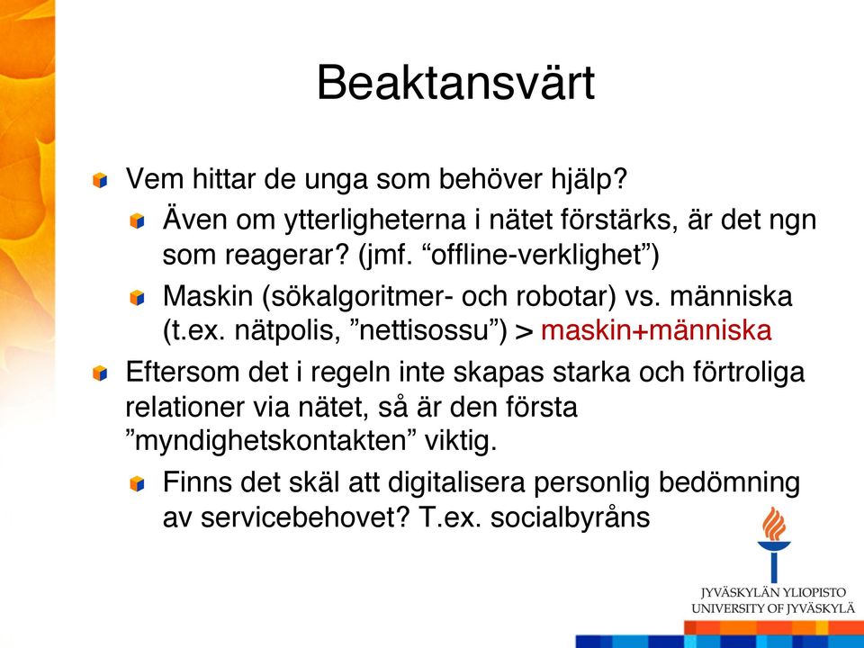 offline-verklighet ) " " Maskin (sökalgoritmer- och robotar) vs. människa (t.ex.