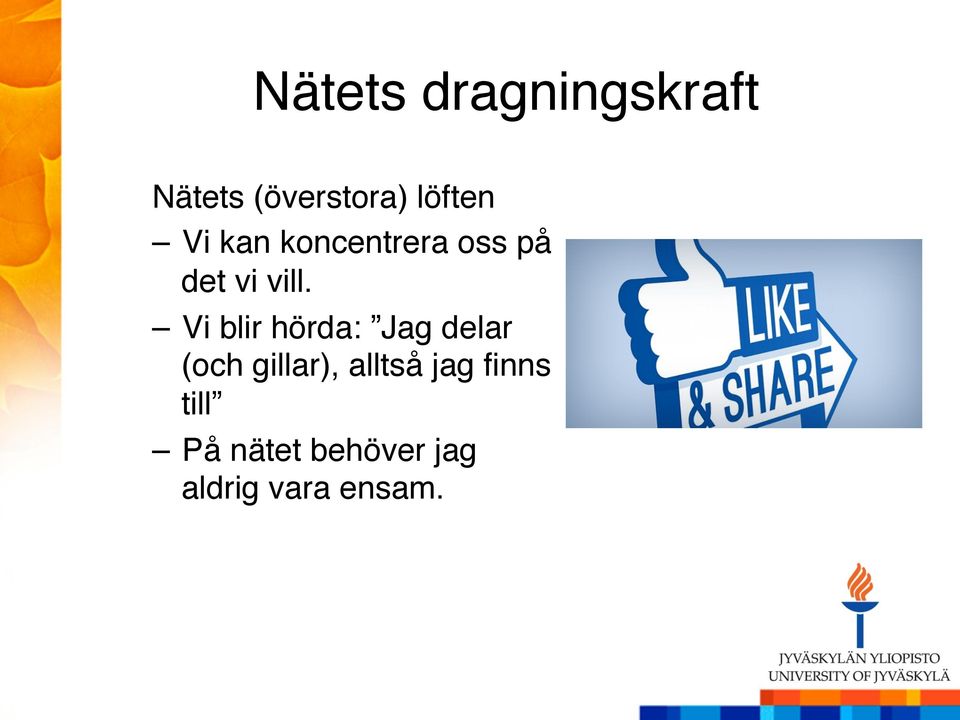 " Vi blir hörda: Jag delar (och gillar), alltså