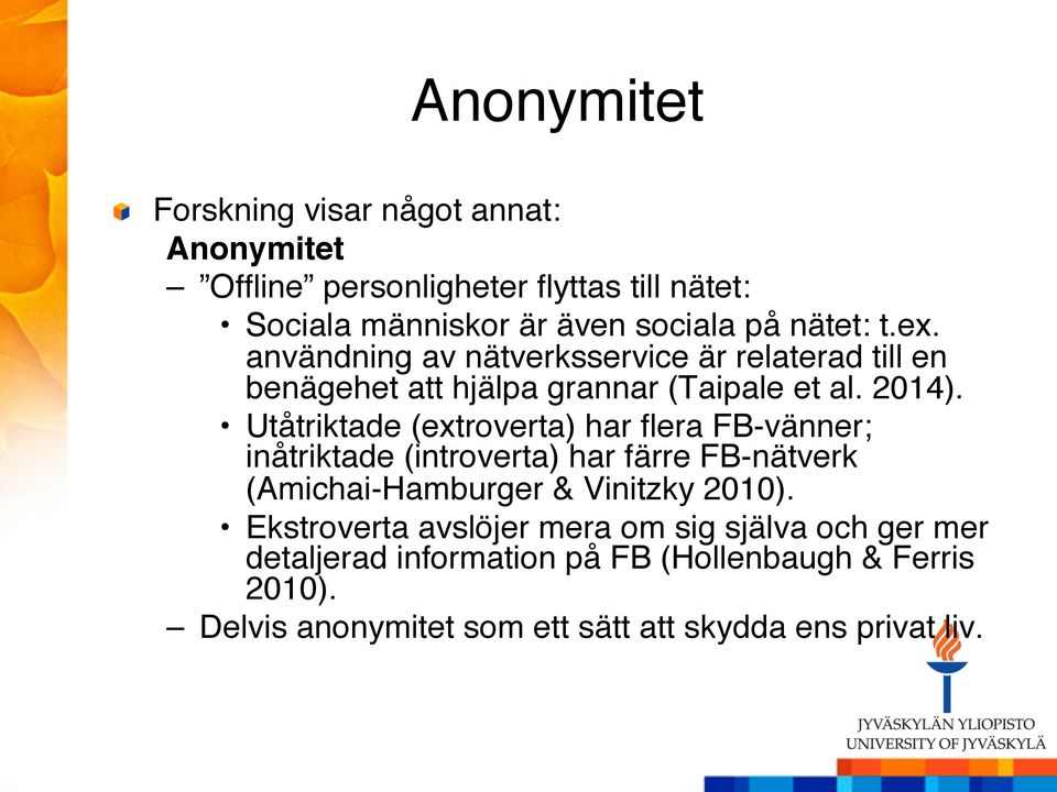 användning av nätverksservice är relaterad till en benägehet att hjälpa grannar (Taipale et al. 2014).