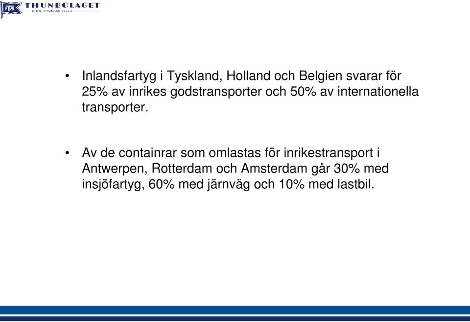 Av de containrar som omlastas för inrikestransport i Antwerpen,