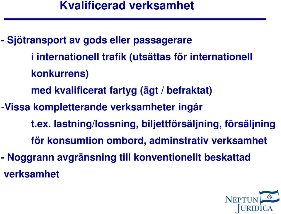 kompletterande verksamheter ingår t.ex.