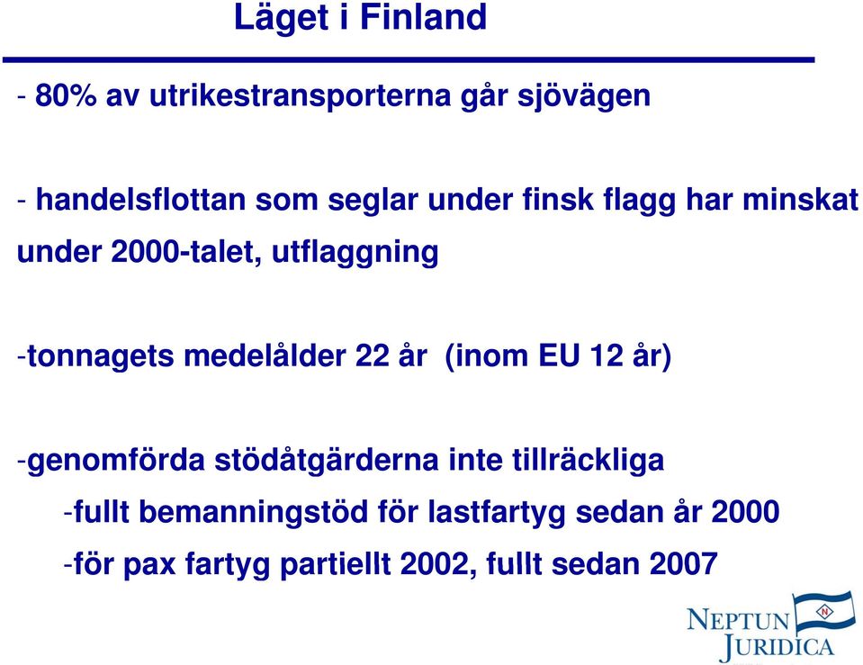 medelålder 22 år (inom EU 12 år) -genomförda stödåtgärderna inte tillräckliga