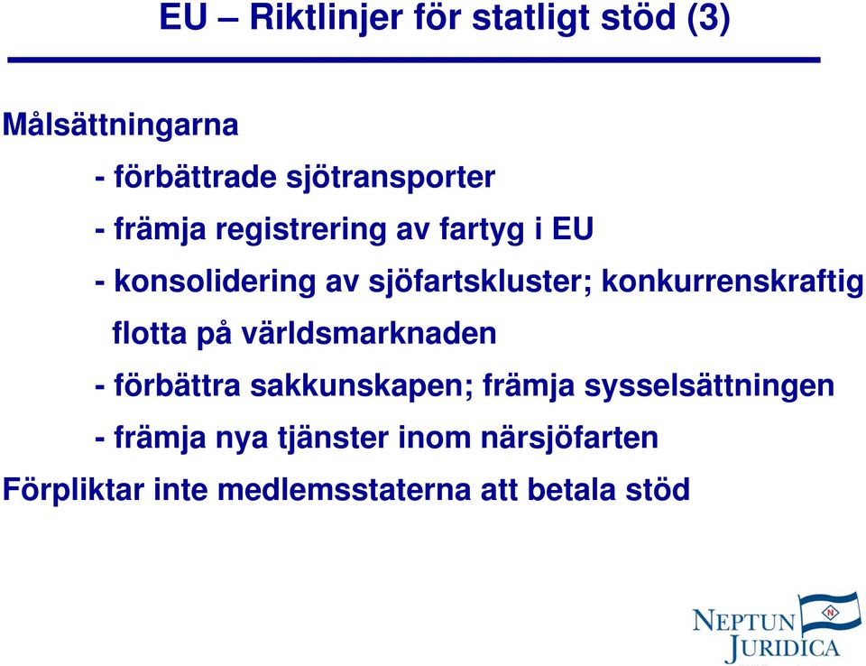 konkurrenskraftig flotta på världsmarknaden - förbättra sakkunskapen; främja