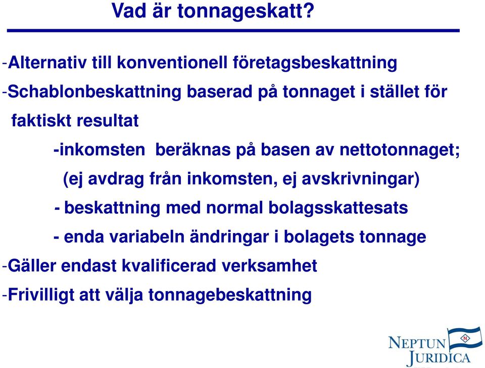 för faktiskt resultat -inkomsten beräknas på basen av nettotonnaget; t t (ej avdrag från inkomsten,