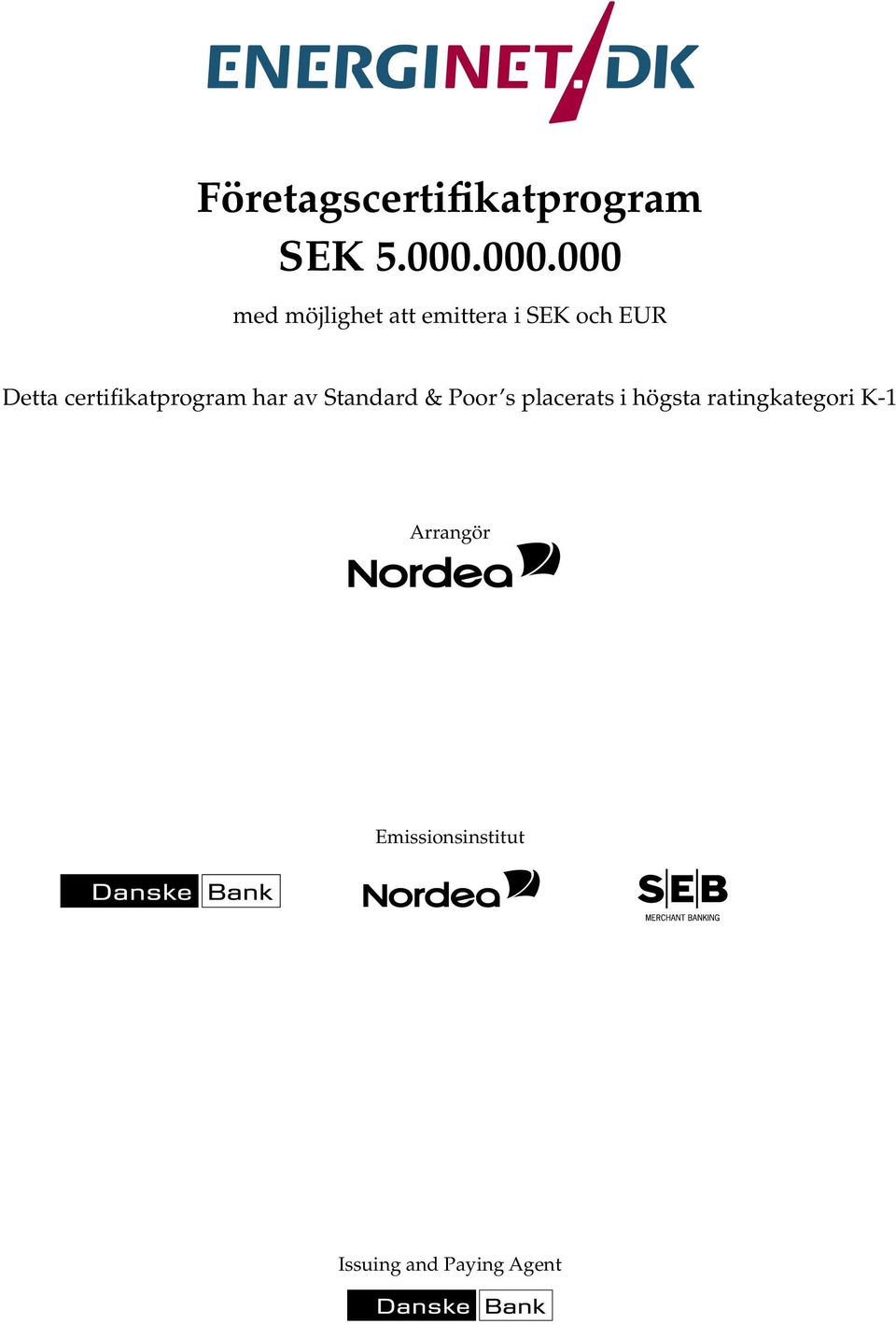 certifikatprogram har av Standard & Poor s placerats i