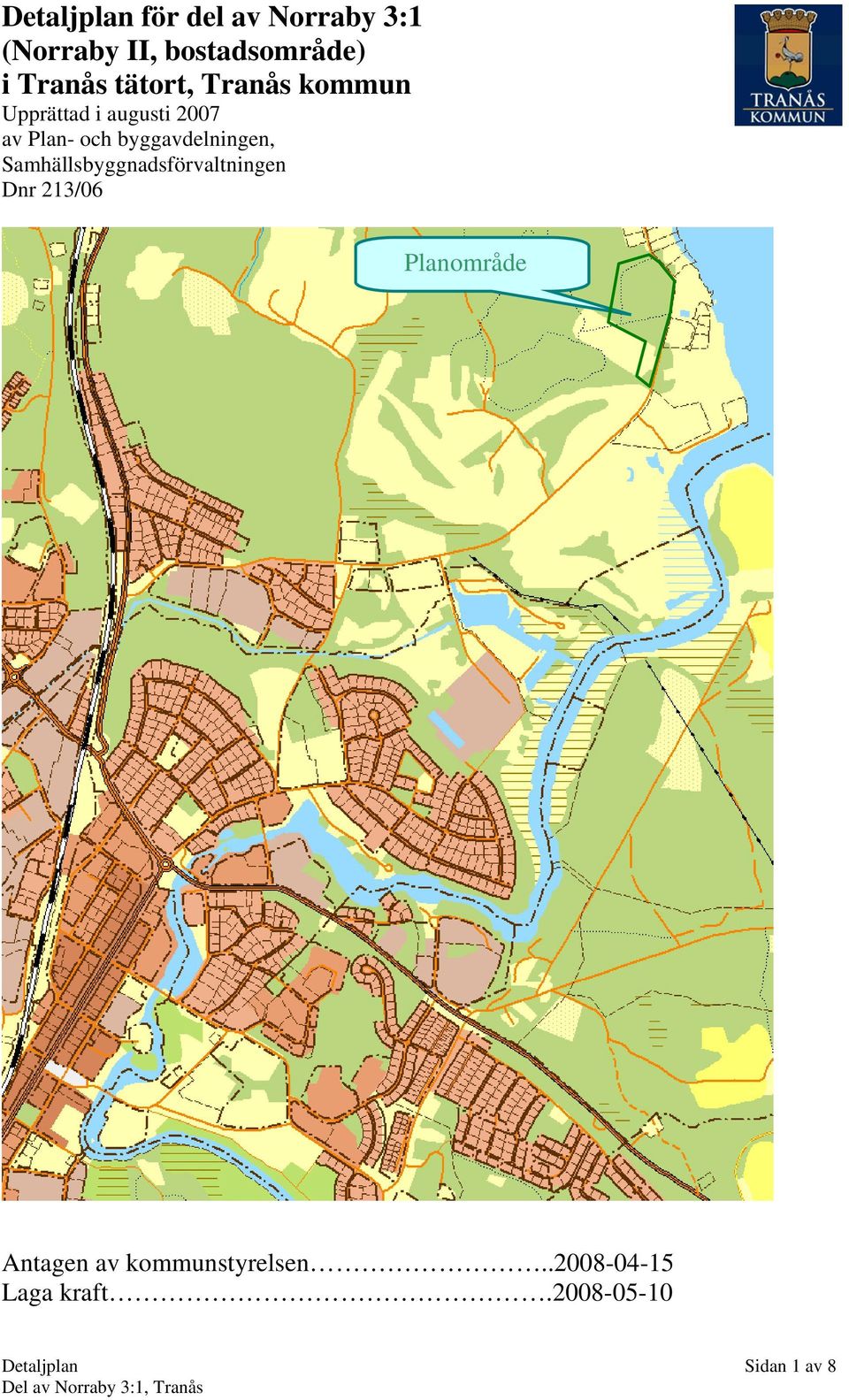 byggavdelningen, Samhällsbyggnadsförvaltningen Dnr 213/06 Planområde