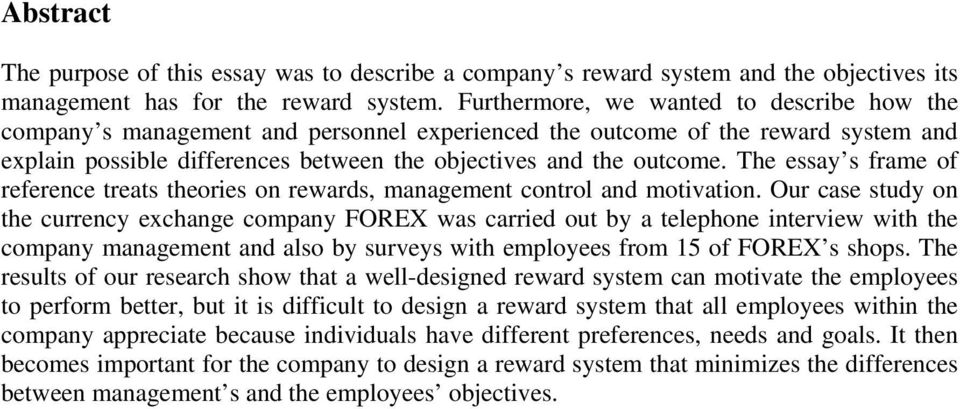 The essay s frame of reference treats theories on rewards, management control and motivation.