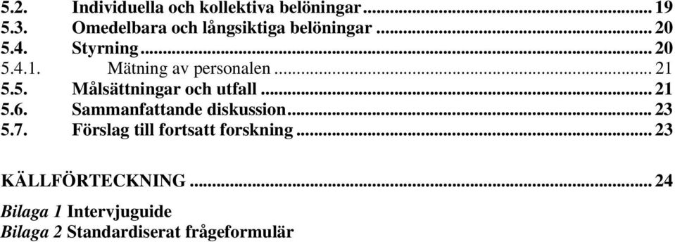 Mätning av personalen... 21 5.5. Målsättningar och utfall... 21 5.6.