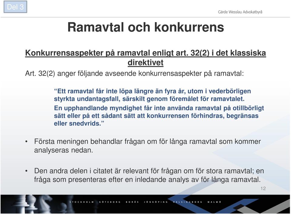 föremålet för ramavtalet.