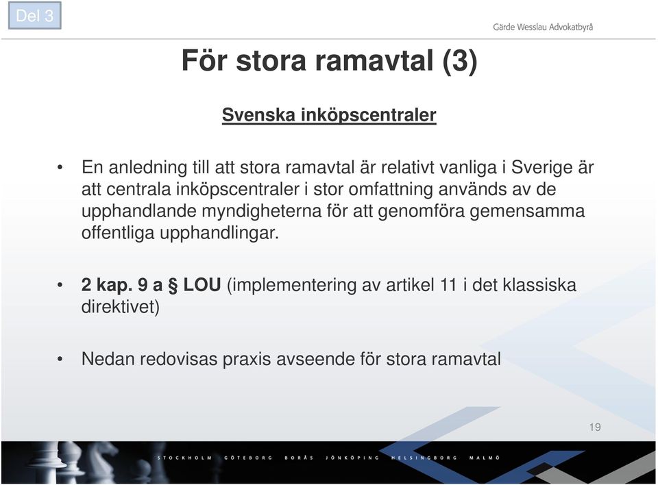 upphandlande myndigheterna för att genomföra gemensamma offentliga upphandlingar. 2 kap.