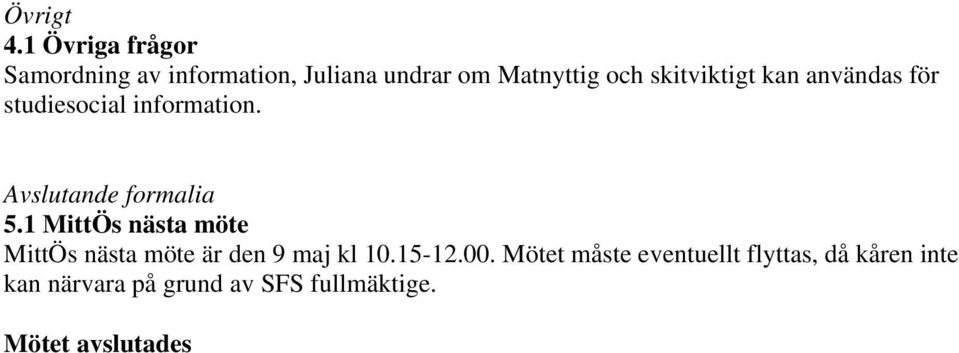 skitviktigt kan användas för studiesocial information. Avslutande formalia 5.