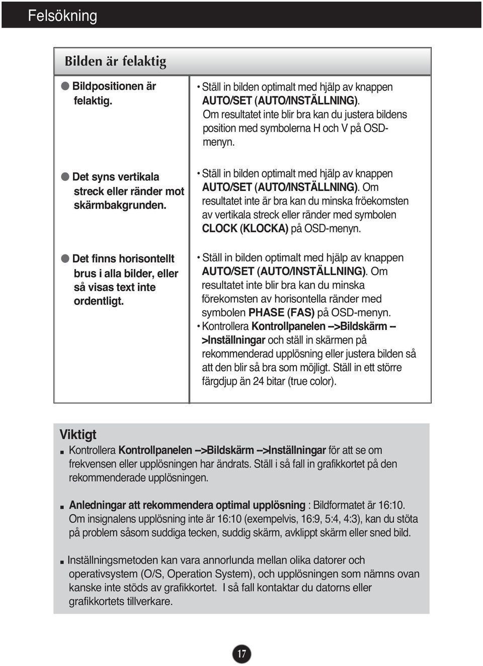 Ställ in bilden optimalt med hjälp av knappen AUTO/SET (AUTO/INSTÄLLNING).