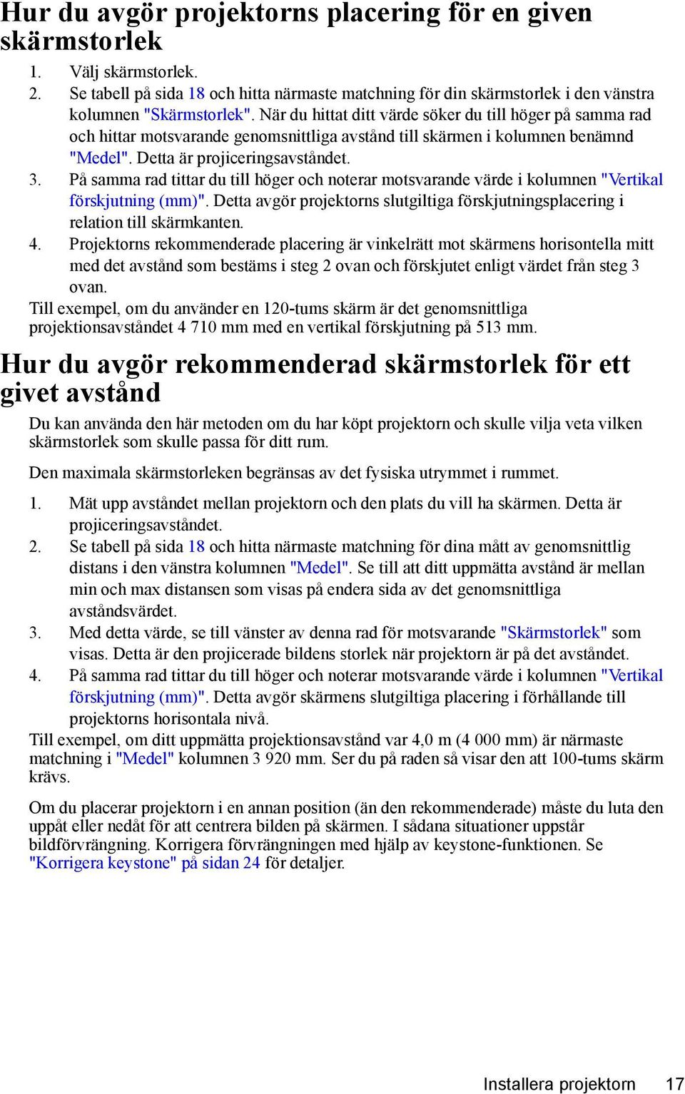 På samma rad tittar du till höger och noterar motsvarande värde i kolumnen "Vertikal förskjutning (mm)". Detta avgör projektorns slutgiltiga förskjutningsplacering i relation till skärmkanten. 4.