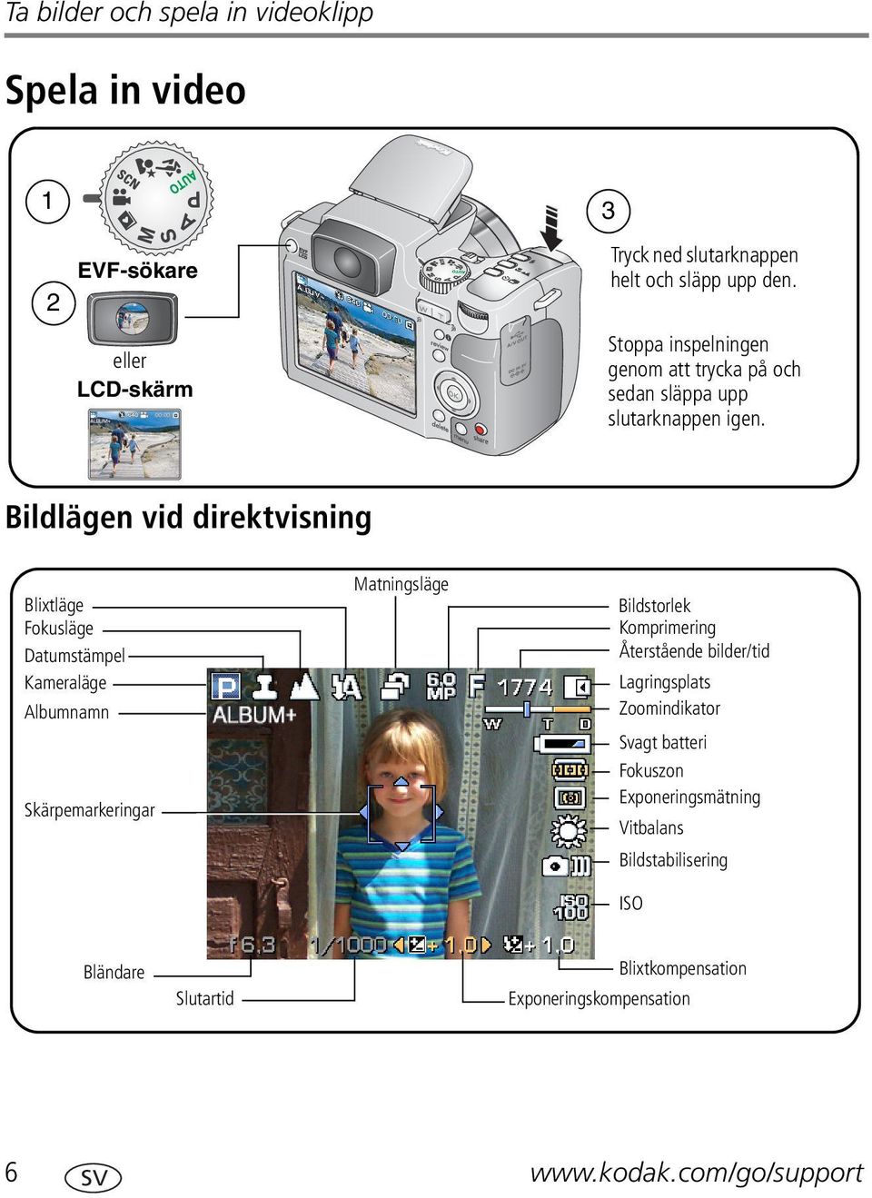 2 Bildlägen vid direktvisning Matningsläge Blixtläge Fokusläge Datumstämpel Kameraläge Bildstorlek Komprimering Återstående bilder/tid