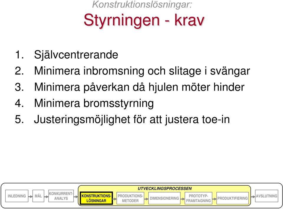 Minimera inbromsning och slitage i svängar 3.