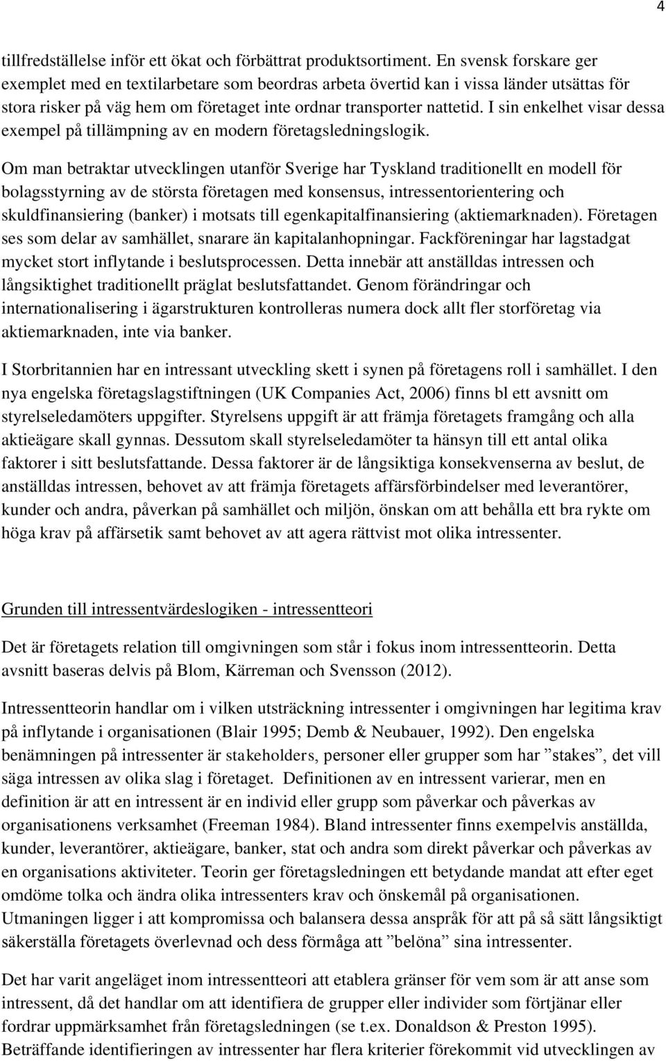 I sin enkelhet visar dessa exempel på tillämpning av en modern företagsledningslogik.