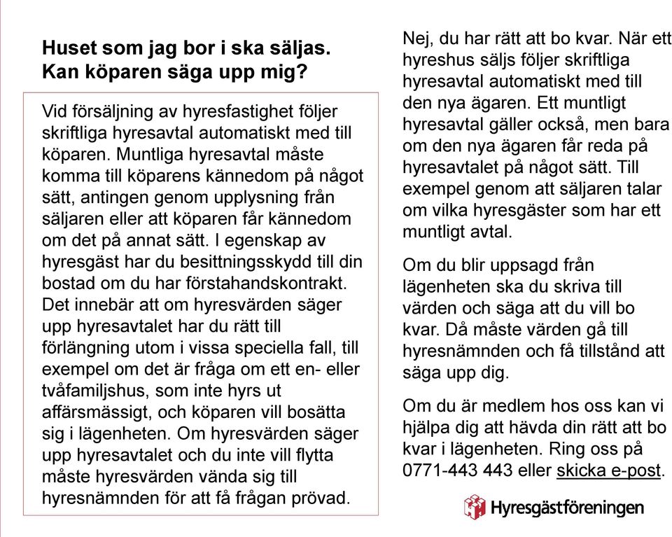 I egenskap av hyresgäst har du besittningsskydd till din bostad om du har förstahandskontrakt.