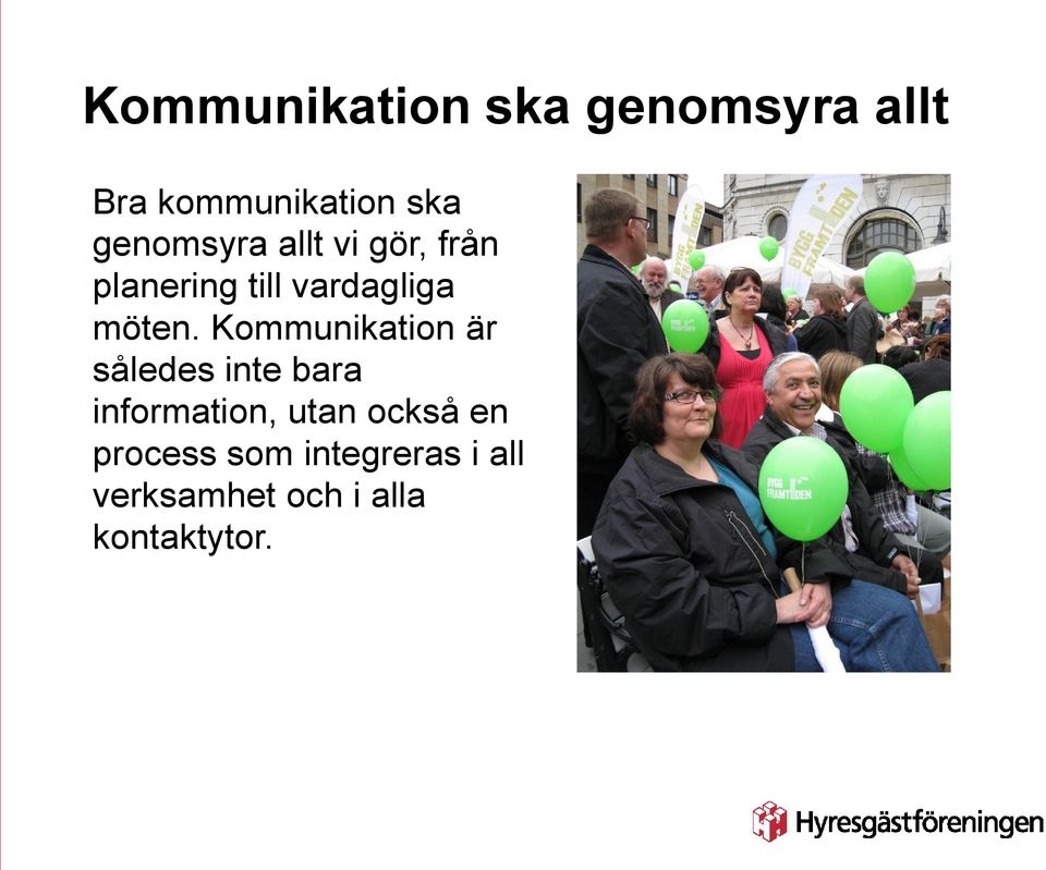 Kommunikation är således inte bara information, utan också