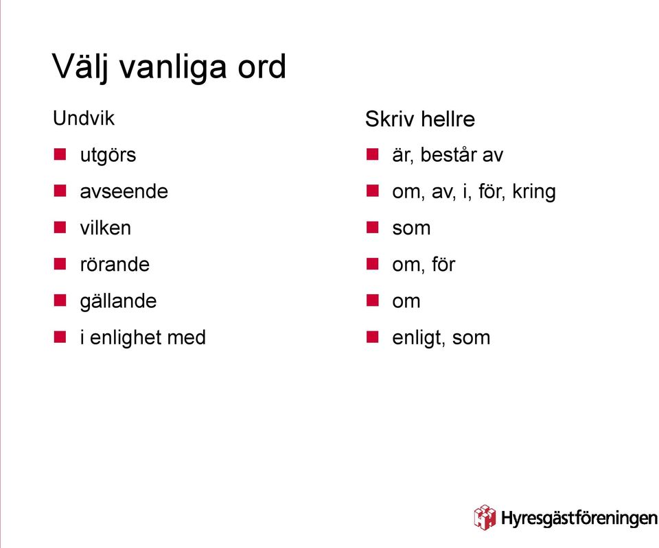 enlighet med Skriv hellre är, består