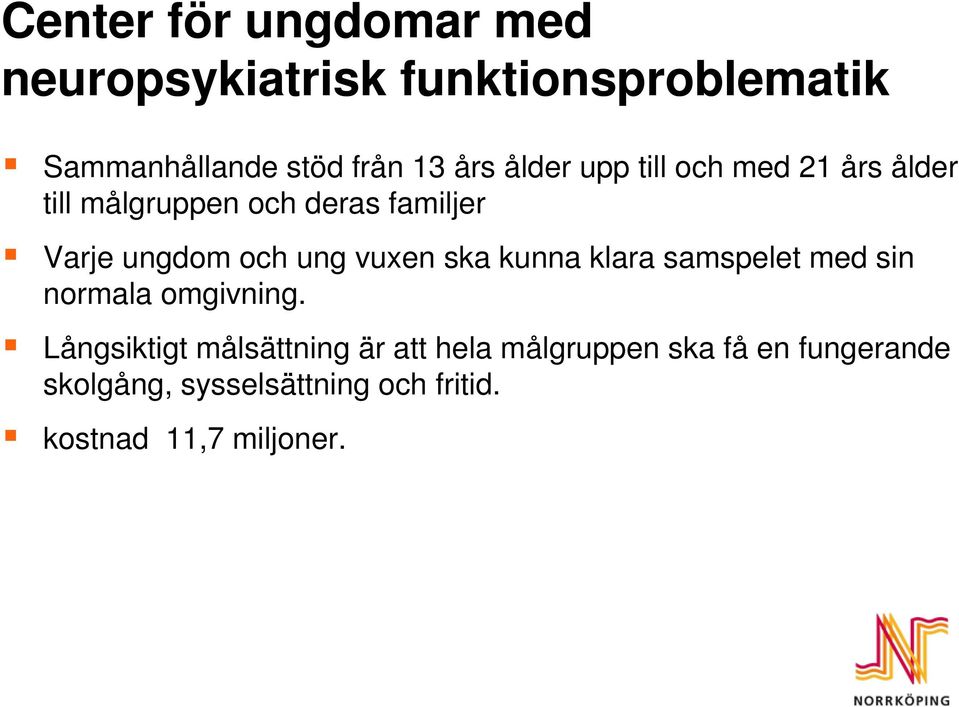 ung vuxen ska kunna klara samspelet med sin normala omgivning.