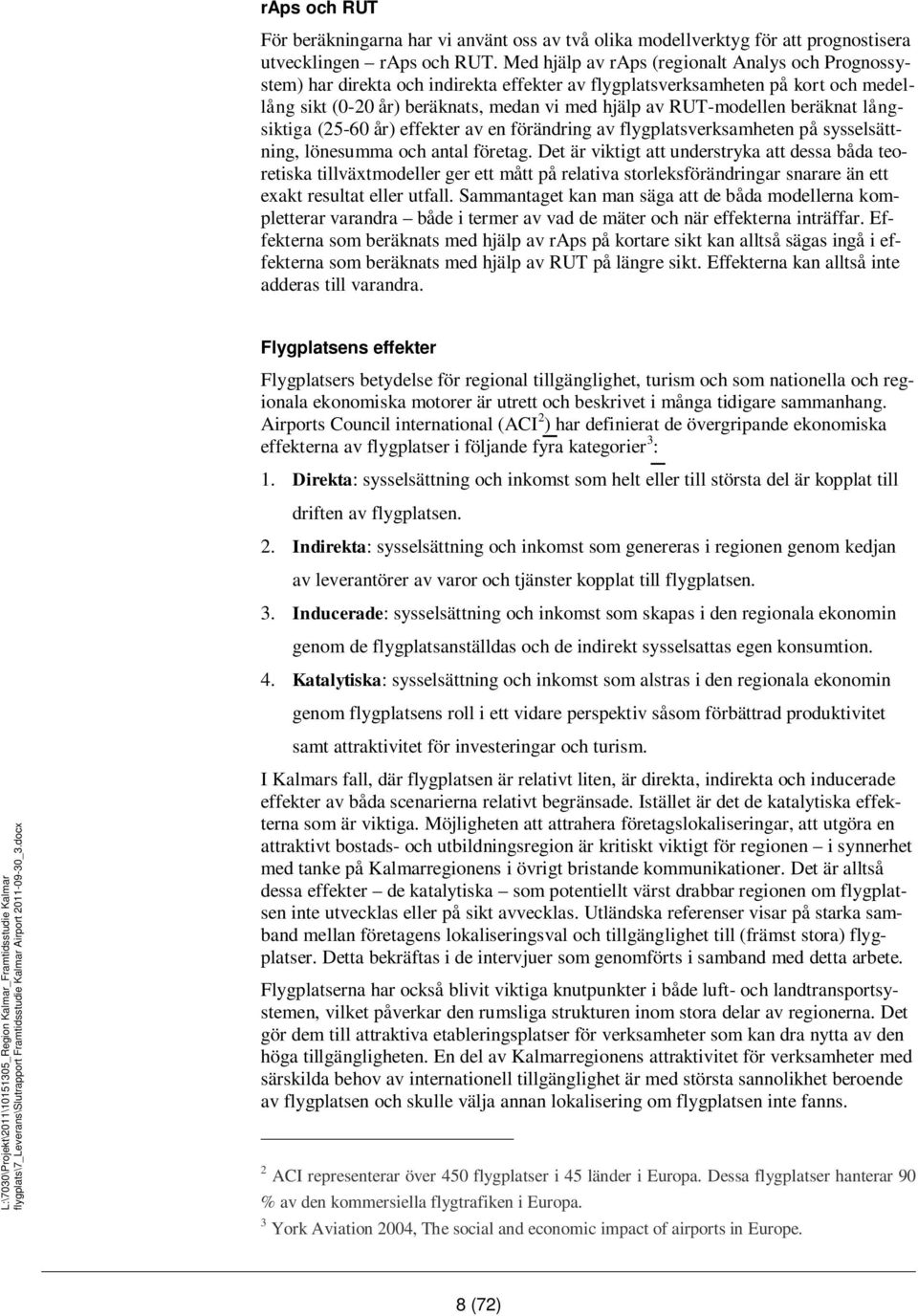 beräknat långsiktiga (25-60 år) effekter av en förändring av flygplatsverksamheten på sysselsättning, lönesumma och antal företag.