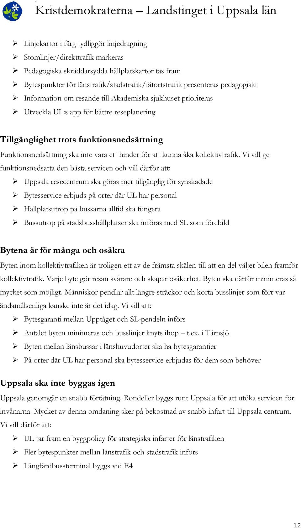 hinder för att kunna åka kollektivtrafik.