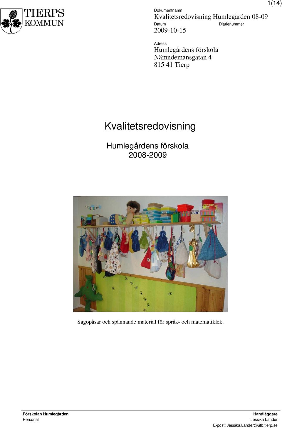 Humlegårdens förskola 2008-2009 Sagopåsar och spännande material för språk- och