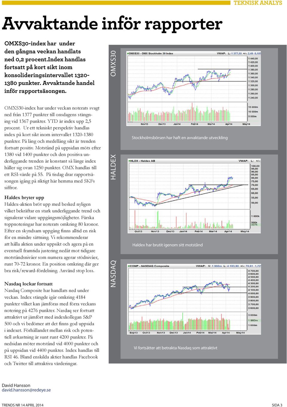 Ur ett tekniskt perspektiv handlas index på kort sikt inom intervallet 1320-1380 punkter. På lång och medellång sikt är trenden fortsatt positiv.