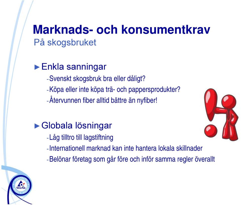 -Återvunnen fiber alltid bättre än nyfiber!
