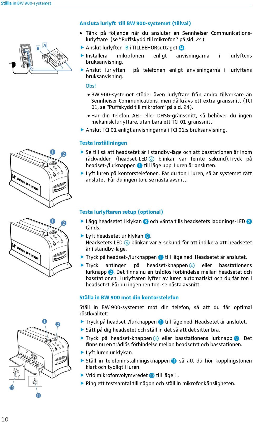 BW 900-systemet stöder även lurlyftare från andra tillverkare än Sennheiser Communications, men då krävs ett extra gränssnitt (TCI 01, se Puffskydd till mikrofon på sid. 24).