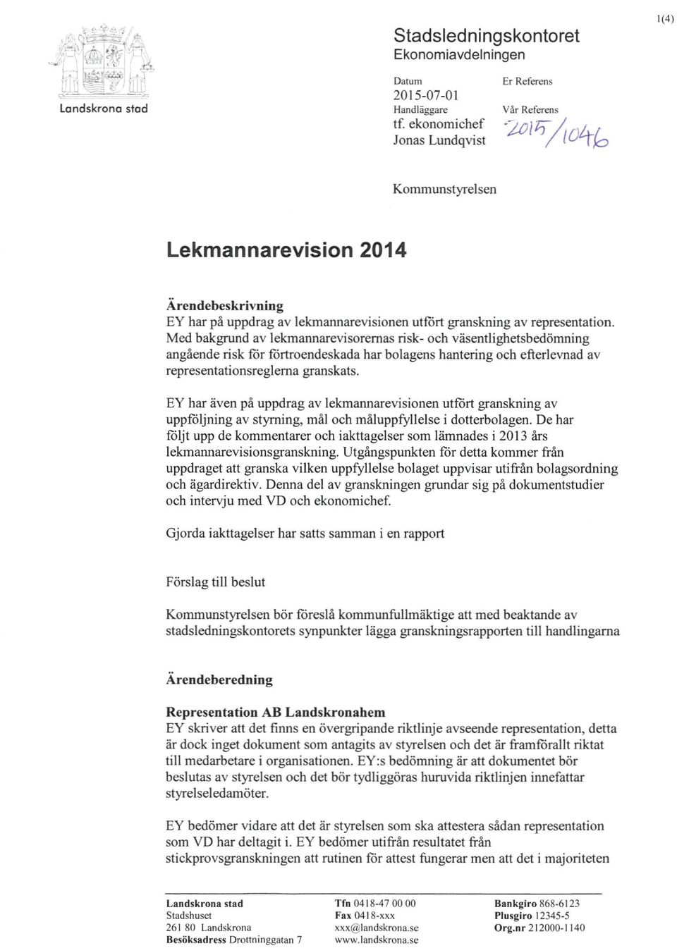 Med bakgrund av lekmannarevisoremas risk- och väsentlighetsbedömning angående risk för förtroendeskada har bolagens hantering och efterlevnad av representationsreglema granskats.