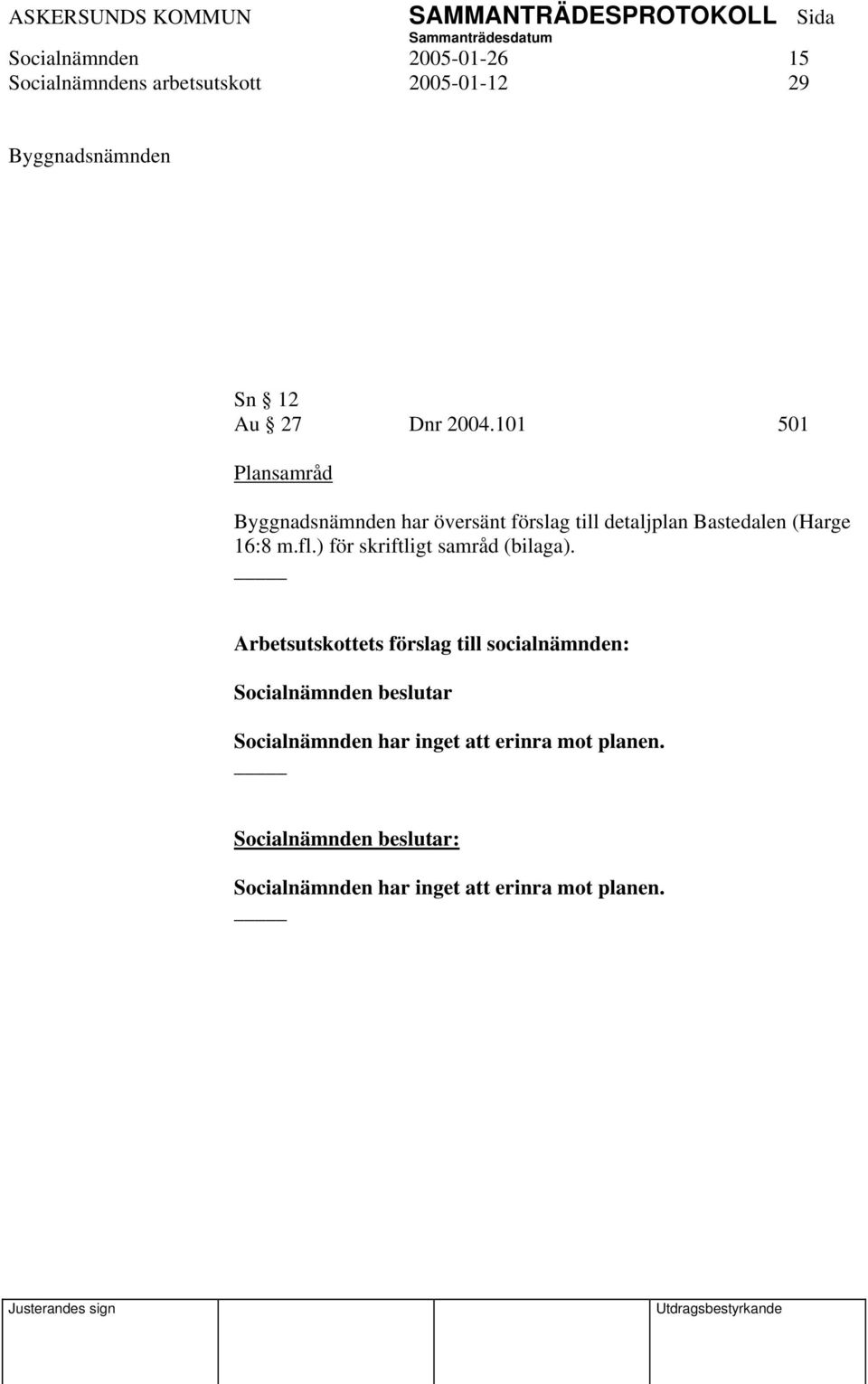 101 501 Plansamråd Byggnadsnämnden har översänt förslag till detaljplan Bastedalen (Harge 16:8 m.fl.