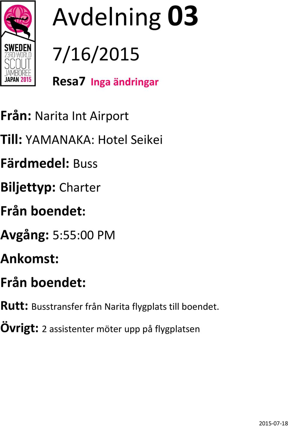 Charter Avgång: 5:55:00 PM Rutt: Busstransfer från Narita