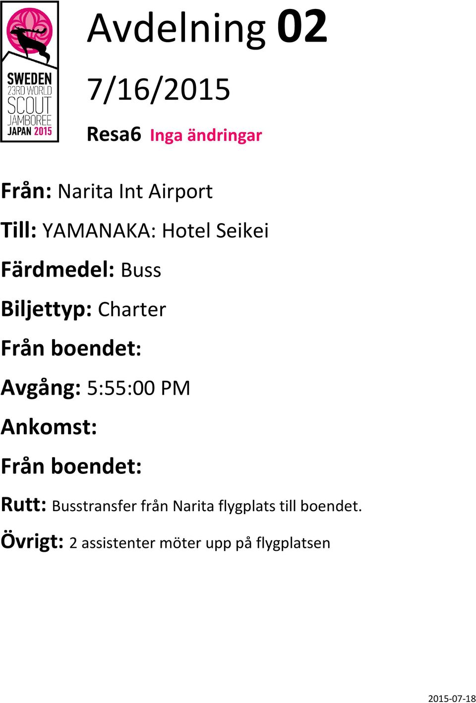 Charter Avgång: 5:55:00 PM Rutt: Busstransfer från Narita