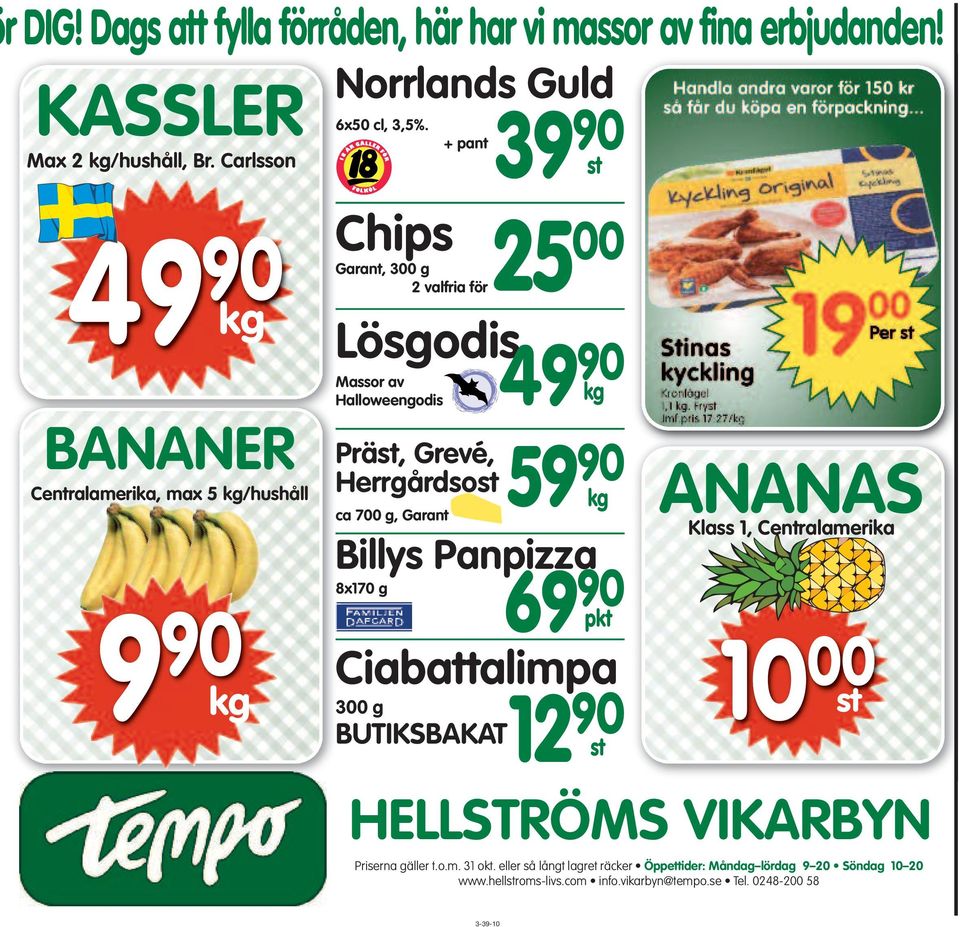 39 90 st Chips Garant, 300 g 2 valfria för25 00 Lösgodis 49 90 Massor av Halloweengodis kg Präst, Grevé, Herrgårdsost ca 700 g, Garant 59 + pant 90 kg Billys