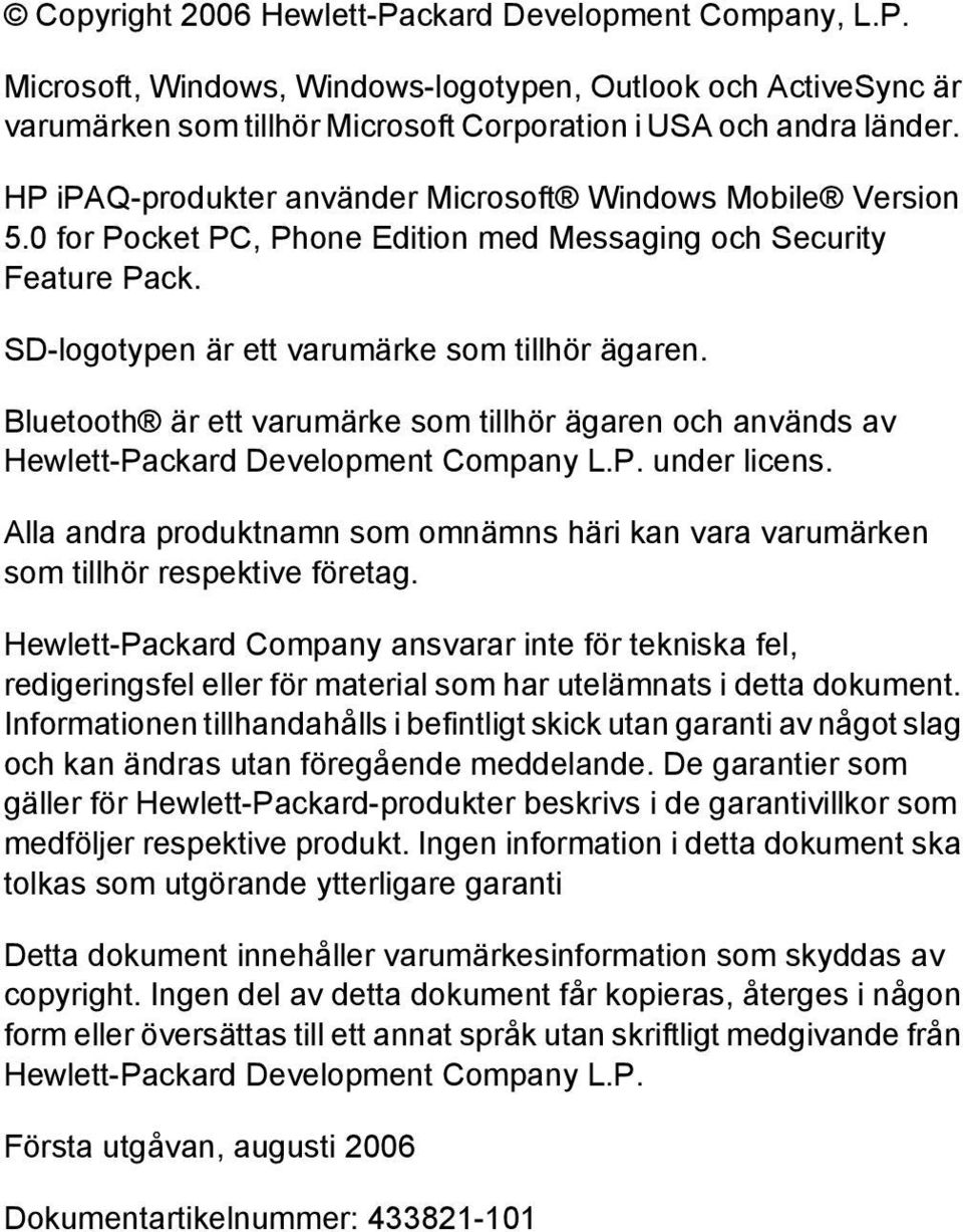 Bluetooth är ett varumärke som tillhör ägaren och används av Hewlett-Packard Development Company L.P. under licens.