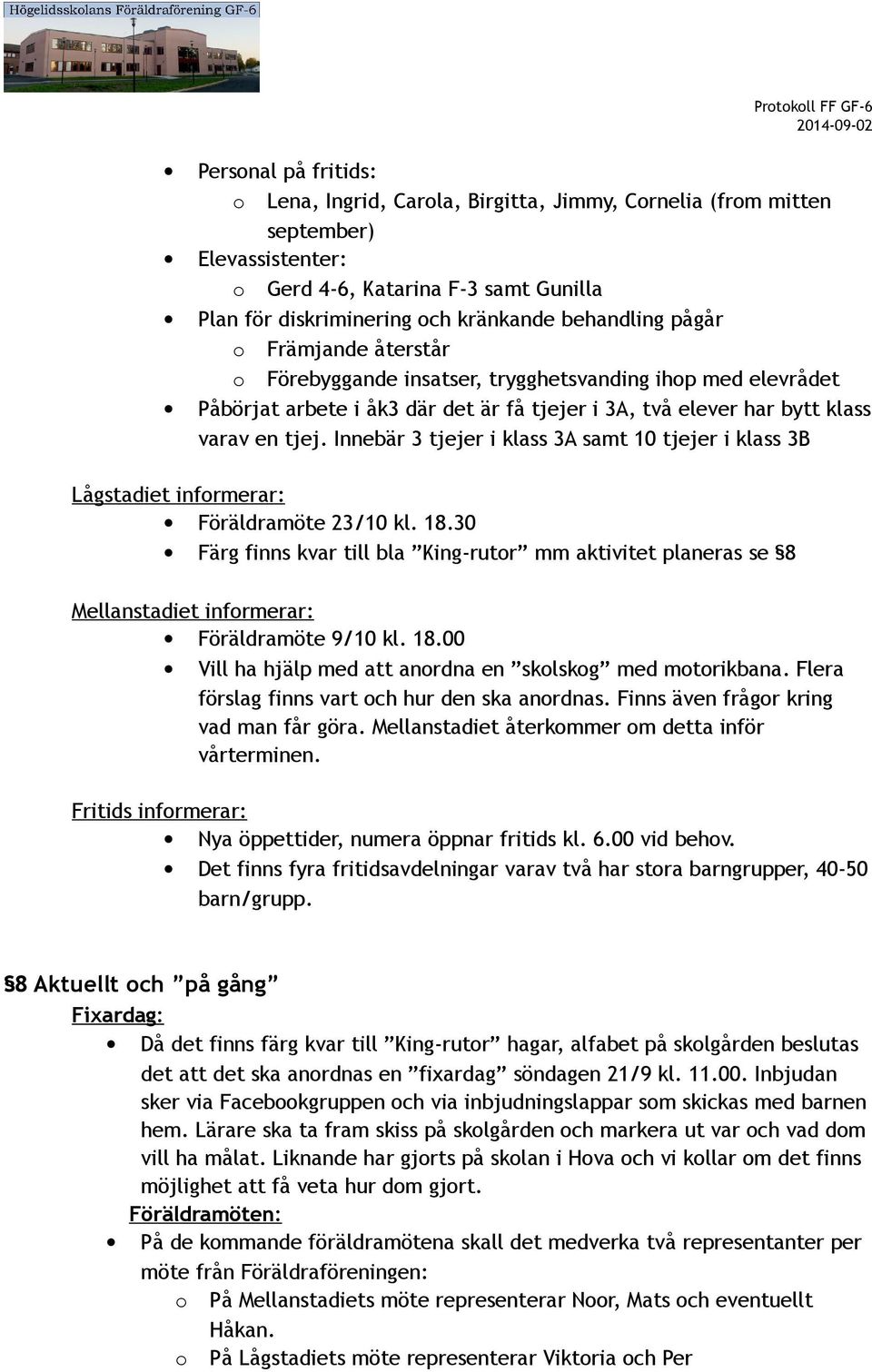 Innebär 3 tjejer i klass 3A samt 10 tjejer i klass 3B Lågstadiet informerar: Föräldramöte 23/10 kl. 18.