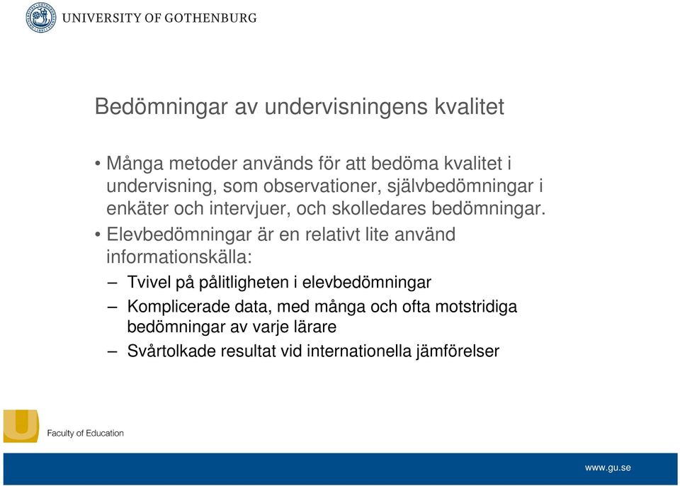 Elevbedömningar är en relativt lite använd informationskälla: Tvivel på pålitligheten i elevbedömningar