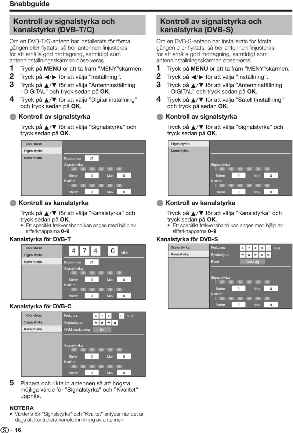 Tryck på a/b för att välja Antenninställning - DIGITAL och tryck sedan på OK. Tryck på a/b för att välja Digital inställning och tryck sedan på OK.