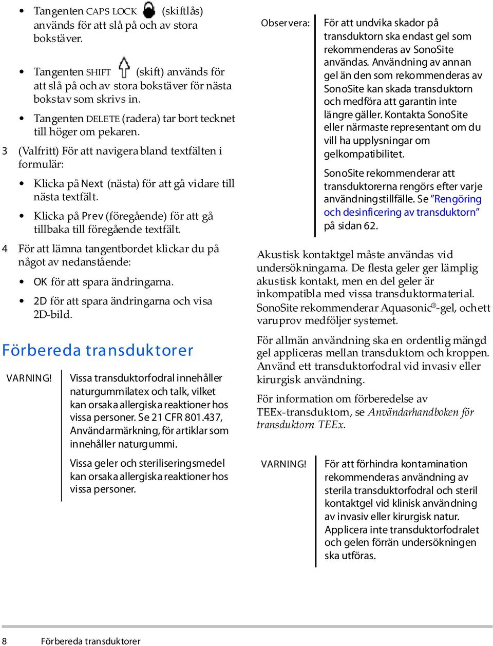 Klicka på Ð»ª (föregående) för att gå tillbaka till föregående textfält. För att lämna tangentbordet klickar du på något av nedanstående: ÑÕ för att spara ändringarna.